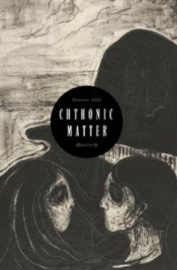 Chthonic Matter Quarterly