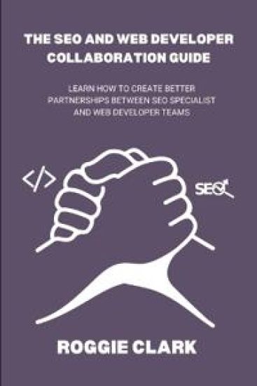The SEO and Web Developer Collaboration Guide