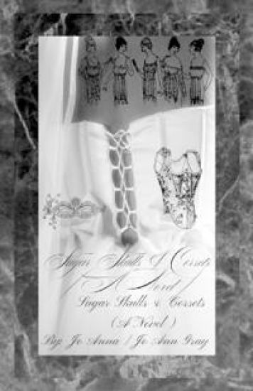 Sugar Skulls & Corsets (A Novel)