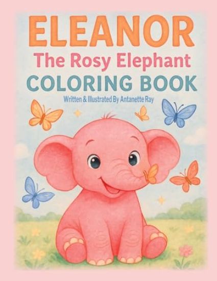 Eleanor The Rosy Elephant- Coloring Book