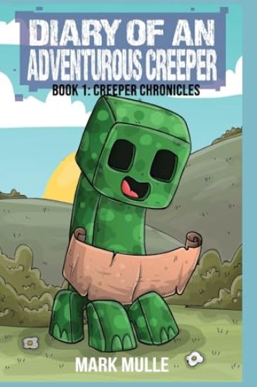 Diary of An Adventurous Creeper Book 1