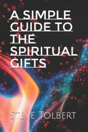 A Simple Guide to the Spiritual Gifts
