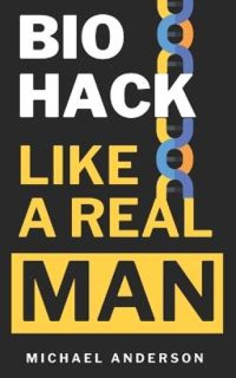 Biohack Like a Real Man