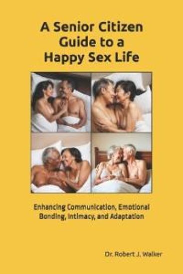 A Senior Citizen Guide To A Happy Sex Life