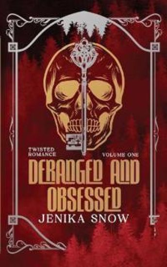 Deranged and Obsessed