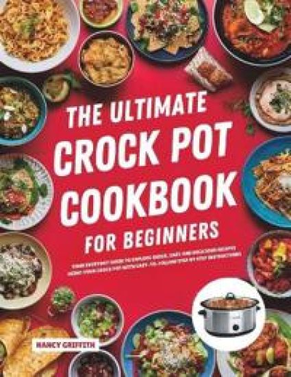 The Ultimate Crock Pot Cookbook for Beginners