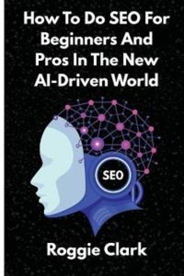 How To Do SEO For Beginners And Pros In The New AI-Driven World
