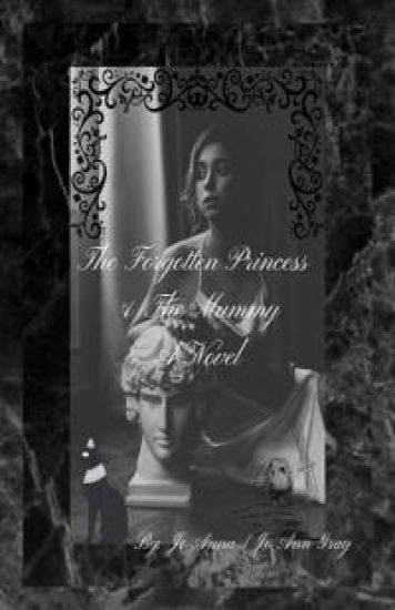The Forgotten Princess & The Mummy A Novel