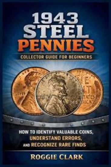 1943 Steel Pennies Collector Guide for Beginners