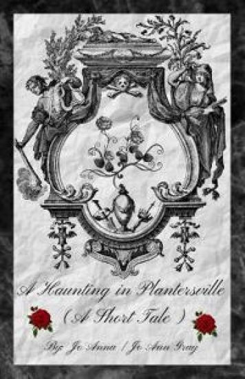 A Haunting in Plantersville (A Short Tale)