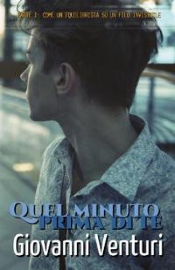 Quel minuto prima di te - Parte I