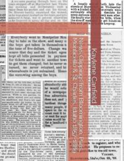 News Clippings from Bloomington, Paris, Monticello & St. Charles, Idaho 1857-1889