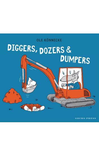 Kansikuva: Diggers, Dozers, and Dumpers
