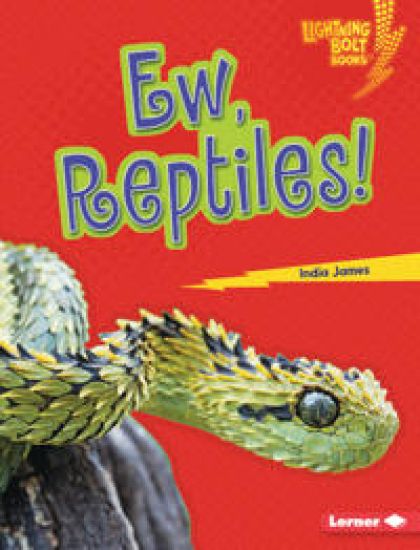 Ew, Reptiles!