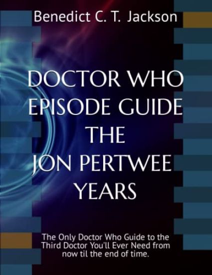 Doctor Who Episode Guide the Jon Pertwee Years