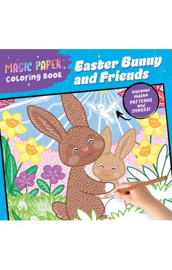 Magic Paper Coloring Book: Easter Bunny and Friends