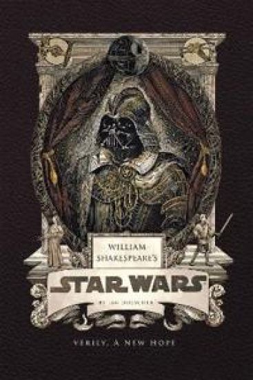 William Shakespeare's Star Wars: Verily, A New Hope