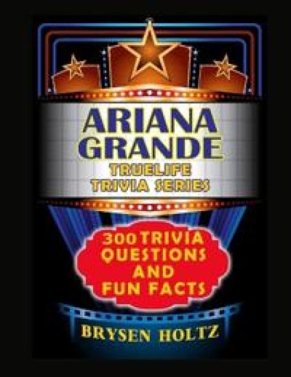 Truelife Trivia Ariana Grande