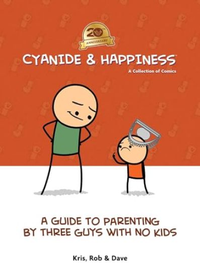 Cyanide & Happiness: A Guide to Parenting by Three Guys With No Kids